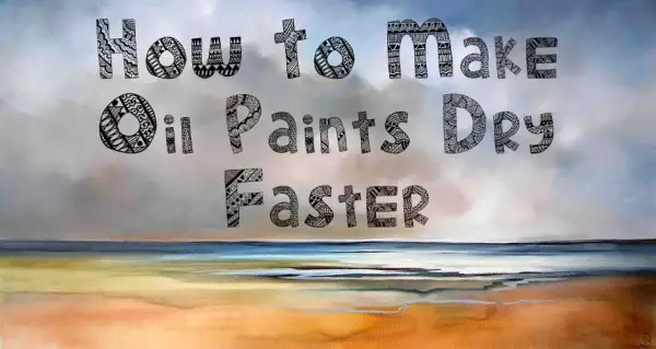 How to Get Oil Paint to Dry Fast